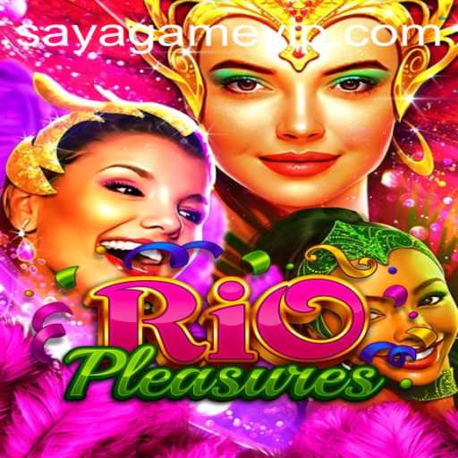 Experience the Thrill of RioPleasures with SayaGame